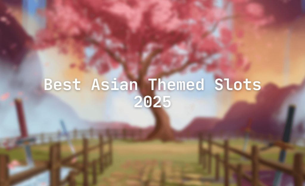 Best Asian Themed slots 2025
