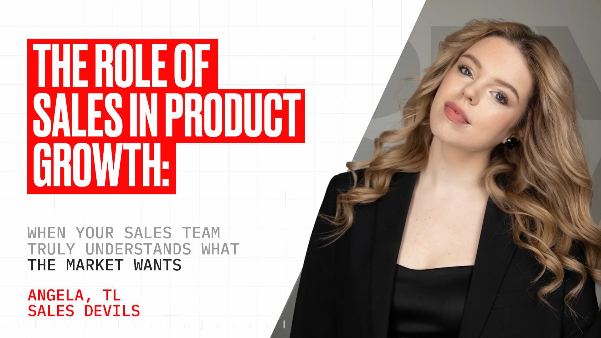 The role of sales in product growth: when the sales team truly understands what the market wants Angela, Team Lead Sales at DEVILS,